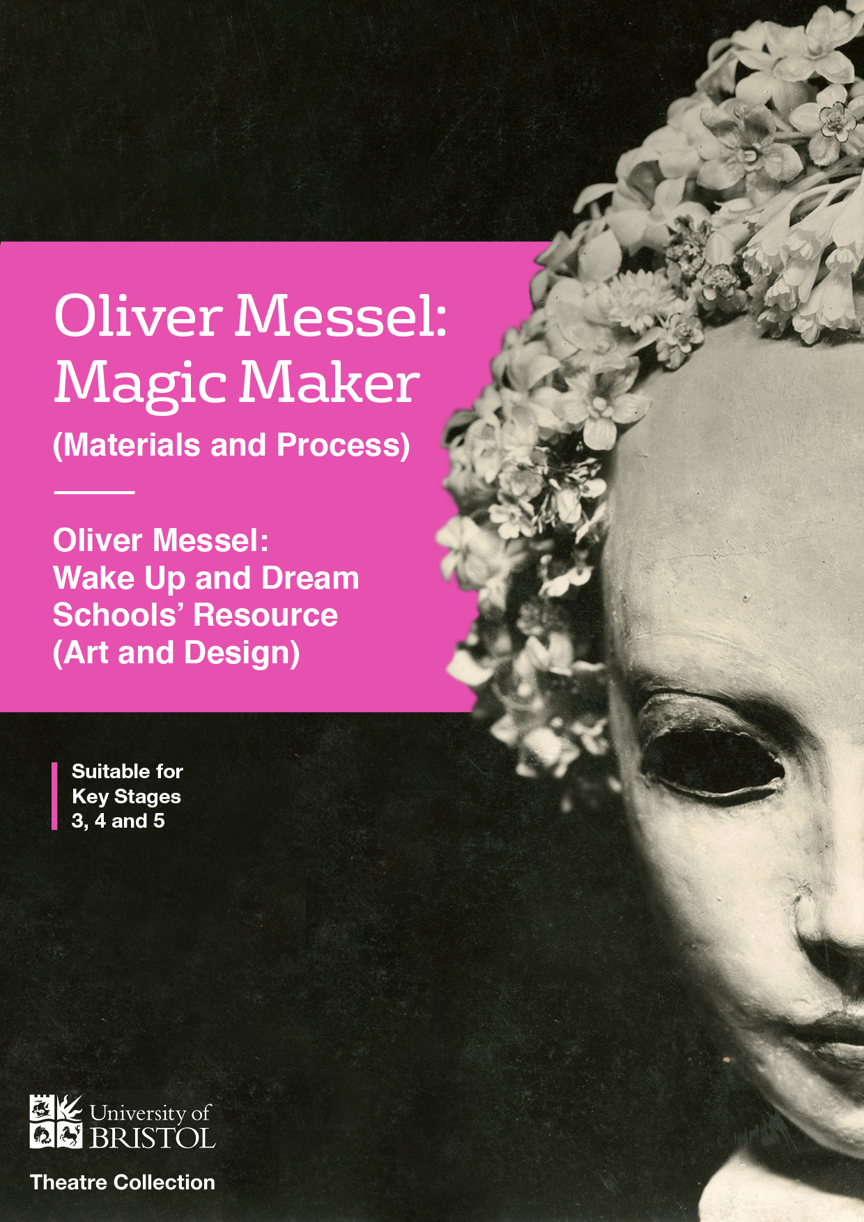 Oliver Messel: Magic maker (materials and process). Oliver Messel: Wake up and dream schools' resource (art and design) suitable for key stages 3, 4 and 5. University of Bristol Theatre Collection.